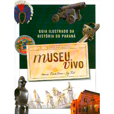 Museu Vivo – Guia Ilustrado da História do Paraná